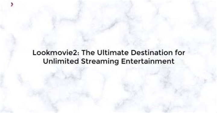 Lookmovie2: Your Ultimate Guide to Online Movie Streaming