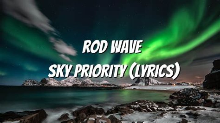 Sky Priority | Rod Wave Lyrics, Meaning & Videos